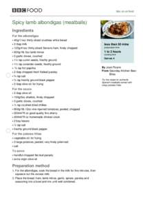 bbc.co.uk/food  Spicy lamb albondigas (meatballs) Ingredients For the albondigas 40g/1½oz thinly sliced crustless white bread