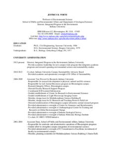 JEFFREY R. WHITE Professor of Environmental Science School of Public and Environmental Affairs and Department of Geological Sciences Director, Integrated Program in the Environment Indiana University MSB II Room 412, Blo