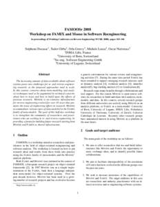 FAMOOSr 2008 Workshop on FAMIX and Moose in Software Reengineering In proceedings of Working Conference on Reverse Engineering (WCRE 2008), pages 343–344 St´ephane Ducasse1 , Tudor Gˆırba2 , Orla Greevy3 , Michele L