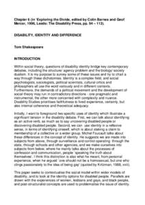 Chapter 6 (in ‘Exploring the Divide, edited by Colin Barnes and Geof Mercer, 1996, Leeds: The Disability Press, pp. 94 – 113). DISABILITY, IDENTITY AND DIFFERENCE  Tom Shakespeare