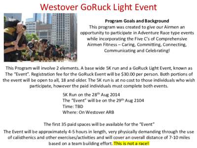 Westover GoRuck Light Event Program Goals and Background This program was created to give our Airmen an opportunity to participate in Adventure Race type events while incorporating the Five C’s of Comprehensive Airmen 