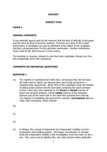 BIOLOGY SUBJECT 9190 PAPER 4 GENERAL COMMENTS It was generally agreed upon by the examiner that the level of difficulty in this paper was the same as those of previous sessions. Therefore any shirts on the overall