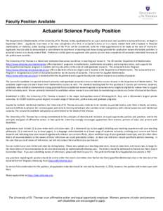 Faculty Position Available  Actuarial Science Faculty Position The Department of Mathematics at the University of St. Thomas invites applications for an open rank tenure track position in Actuarial Science, to begin in S