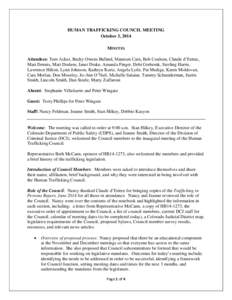 HUMAN TRAFFICKING COUNCIL MEETING October 3, 2014 MINUTES Attendees: Tom Acker, Becky Owens Bullard, Maureen Cain, Bob Coulson, Claude d’Estree, Mari Dennis, Matt Dodson, Janet Drake, Amanda Finger, Debi Grebenik, Ster