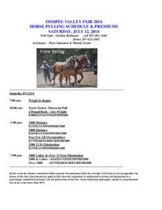 OSSIPEE VALLEY FAIR 2014 HORSE PULLING SCHEDULE & PREMIUMS SATURDAY, JULY 12, 2014 Pull Supt: Gordon Robinson cell[removed]Home[removed]Assistants: Dave Gammon & Mundy Grant