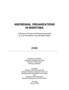 ABORIGINAL ORGANIZATIONS IN MANITOBA A Directory of Groups and Programs Organized by or for First Nations, Inuit and Métis People  2008