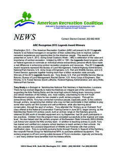 NEWS  Contact: Derrick Crandall, [removed]ARC Recognizes 2013 Legends Award Winners Washington, D.C. – The American Recreation Coalition (ARC) will present its 2013 Legends