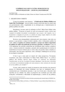 O ESPÍRITO DAS LEIS NA SAÚDE: DEMOCRÁTICO E DESCENTRALIZADO – A BASE DA LEGITIMIDADE1 Jean Keiji Uema Consultor Jurídico do Ministério da Saúde. Mestre em Direito Constitucional (PUC/SP).  I – DELIMITANDO O OBJ