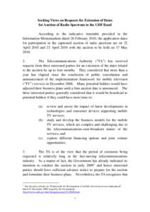 Seeking Views on Requests for Extension of Dates for Auction of Radio Spectrum in the UHF Band According to the indicative timetable provided in the Information Memorandum dated 26 February 2010, the application dates fo