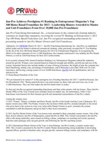 Jan-Pro Achieves Prestigious #1 Ranking in Entrepreneur Magazine’s Top 100 Home Based Franchises for[removed]Leadership Honors Awarded to Master and Unit Franchisees From Over 10,000 Jan-Pro Franchisees Jan-Pro Franchis