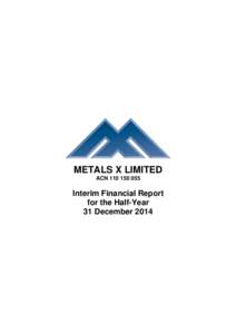 METALS X LIMITED ACNInterim Financial Report for the Half-Year 31 December 2014