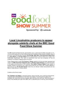 Local Lincolnshire producers to appear alongside celebrity chefs at the BBC Good Food Show Summer The BBC Good Food Show Summer, sponsored by Lexus, is returning to the NEC once again on 16 – 19 June and bringing with 