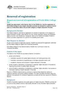 Renewal of registration Report on renewal of registration of Perth Bible College Inc TEQSA has determined, under Section[removed]of the TEQSA Act, that the registration of Perth Bible College Inc as a higher education prov