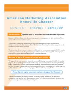 American Marketing A ssociation Knox ville Chapter CONNEC T • INSPIRE • DE VE LOP Sponsorship:  Open the door to Knoxville’s network of marketing leaders.