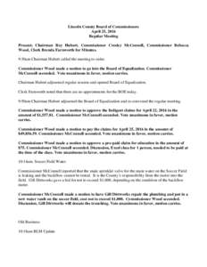 Lincoln County Board of Commissioners April 25, 2016 Regular Meeting Present; Chairman Roy Hubert, Commissioner Cresley McConnell, Commissioner Rebecca Wood, Clerk Brenda Farnworth for Minutes. 9:30am Chairman Hubert cal