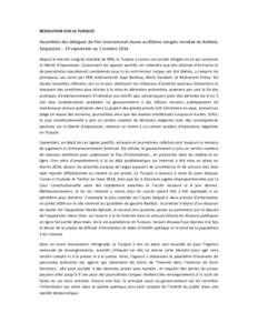 RESOLUTION SUR LA TURQUIE  Assemblée des délégués de Pen International réunie au 80ème congrès mondial de Bishkek, Kyrgyzstan, - 29 septembre au 2 octobre 2014Depuis le dernier congrès mondial de PEN, la Turquie 