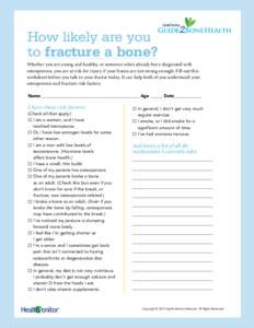 How likely are you to fracture a bone? Guide BoneHealth  Whether you are young and healthy, or someone who’s already been diagnosed with