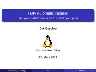Fully Automatic Installer Plan your installation, and FAI installs your plan.