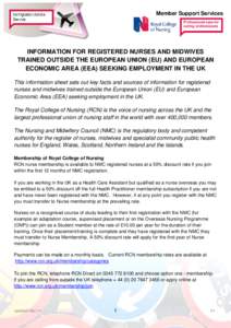 Member Support Services  INFORMATION FOR REGISTERED NURSES AND MIDWIVES TRAINED OUTSIDE THE EUROPEAN UNION (EU) AND EUROPEAN ECONOMIC AREA (EEA) SEEKING EMPLOYMENT IN THE UK This information sheet sets out key facts and 