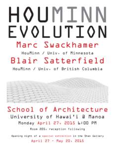 HOUMINN EVOLUTION Marc Swackhamer HouMinn / Univ. of Minnesota  Blair Satterfield