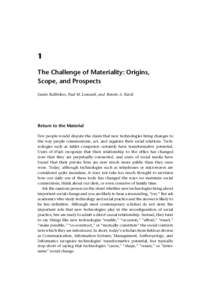 OUP CORRECTED PROOF – FINAL, [removed], SPi  1 The Challenge of Materiality: Origins, Scope, and Prospects Jannis Kallinikos, Paul M. Leonardi, and Bonnie A. Nardi