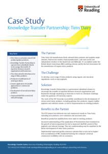 Case Study Knowledge Transfer Partnership: Tims Dairy Key Facts • Tims Dairy is a privately owned SME producing dairy products.