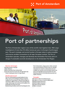 Port of partnerships The Port of Amsterdam region is one of the world’s main logistics hubs. With cargo transhipment of more than 94 million tonnes per year, it is Europe’s fourth-largest