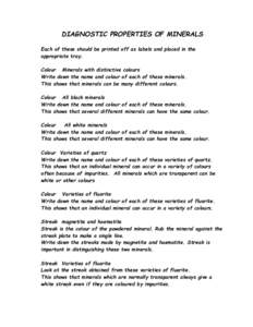 DIAGNOSTIC PROPERTIES OF MINERALS Each of these should be printed off as labels and placed in the appropriate tray. Colour Minerals with distinctive colours Write down the name and colour of each of these minerals. This 