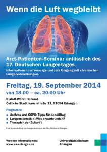 Wenn die Luft wegbleibt  Arzt-Patienten-Seminar anlässlich des 17. Deutschen Lungentages Informationen zur Vorsorge und zum Umgang mit chronischen Lungenerkrankungen.