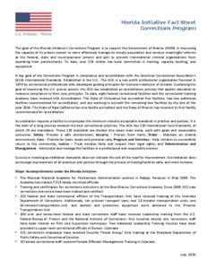 Merida Initiative Fact Sheet Corrections Program The goal of the Merida Initiative’s Corrections Program is to support the Government of Mexico (GOM) in improving the capacity of its prisons system to more effectively 