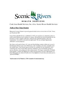 Cook Area Health Services, Inc. d.b.a. Scenic Rivers Health Services Full or Part Time Dentist Minnesota Licensed Dentist to provide general dental services at our clinic in Cook, Tower, and Floodwood MN Scenic Rivers He