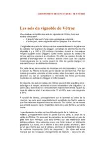 GROUPEMENT DES ENCAVEURS DE VETROZ  Les sols du vignoble de Vétroz Une analyse complète des sols du vignoble de Vétroz livre une double conclusion : - il s’agit d’une part d’une zone géologique originale ;