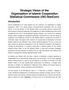 Strategic Vision of the Organisation of Islamic Cooperation Statistical Commission (OIC-StatCom) Introduction Having membership of 57 states spread over four continents, the Organisation of Islamic Cooperation (OIC) is t