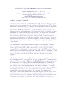 Commercial Vegas Falling? Real Estate Investor Opportunities? Richard Ivar Rydstrom, Esq., LL.M., AFN Chairman, Coalition for Mortgage Industry Solutions (CMIS) www.ComprehensivePropertyReview.com www.CMISMortgageCoaliti