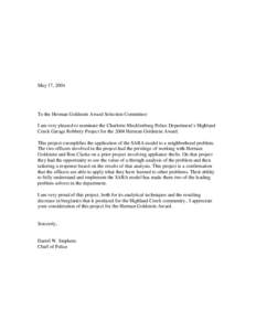 May 17, 2004  To the Herman Goldstein Award Selection Committee: I am very pleased to nominate the Charlotte-Mecklenburg Police Department’s Highland Creek Garage Robbery Project for the 2004 Herman Goldstein Award. Th