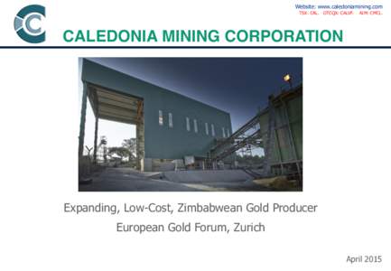 Website: www.caledoniamining.com TSX: CAL. OTCQX: CALVF. AIM: CMCL.  CALEDONIA MINING CORPORATION