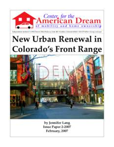 Independence Institute • 13952 Denver West Parkway, Suite 400 • Golden, Colorado 80401 • [removed] • i2i.org/cad.aspx  New Urban Renewal in Colorado’s Front Range  by Jennifer Lang