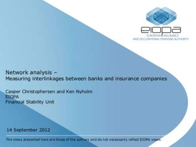Network analysis –  Measuring interlinkages between banks and insurance companies Casper Christophersen and Ken Nyholm EIOPA Financial Stability Unit