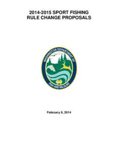 [removed]SPORT FISHING RULE CHANGE PROPOSALS February 6, 2014  TABLE OF CONTENTS