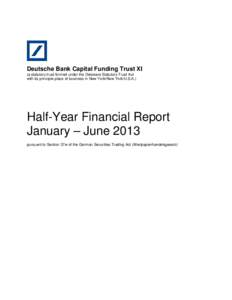 Deutsche Bank Capital Funding Trust XI (a statutory trust formed under the Delaware Statutory Trust Act with its principle place of business in New York/New York/U.S.A.) Half-Year Financial Report January – June 2013