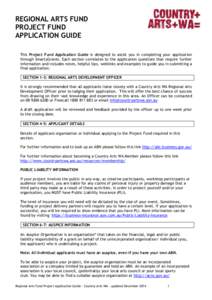 REGIONAL ARTS FUND PROJECT FUND APPLICATION GUIDE This Project Fund Application Guide is designed to assist you in completing your application through SmartyGrants. Each section correlates to the application questions th