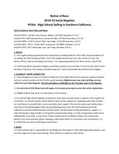 Notice of Race[removed]SoCal Regattas PCISA - High School Sailing in Southern California SoCal Locations, Host Clubs and Dates SoCal #1 NHYC, 720 West Bay Avenue, Balboa, CA[removed]Saturday[removed]SoCal #2 BYC, 1801 Bays