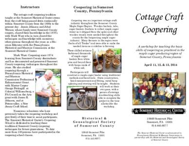 Instructors The cottage craft coopering tradition taught at the Somerset Historical Center stems from the craft being passed down continually within Somerset County from the 1800s to the present day. James Johnson and Ju