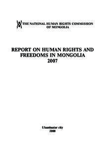 The National Human Rights Commission of Mongolia Report on Human Rights and Freedoms in Mongolia 2007