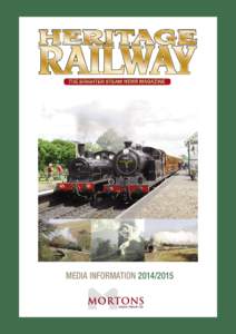 Media inforMation  Media pack Heritage Railway is the only magazine in its field to concentrate on every aspect of Britain’s wonderful network of preserved