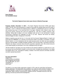 Press Release For immediate release The Kativik Regional Government pays tribute to Ellashuk Pauyungie  Kuujjuaq, Québec, December 11, 2014 ─ The Kativik Regional Government (KRG) paid tribute