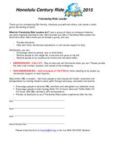 Friendship Ride Leader Thank you for volunteering! Be friendly, introduce yourself and others, and create a small group ride feeling of aloha. What do Friendship Ride Leaders do? Lead a group of riders on whatever distan