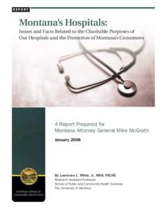 Montana’s Hospitals: Issues and Facts Relating to the Charitable Purposes of Our Hospitals and the Protection of Montana’s Consumers
