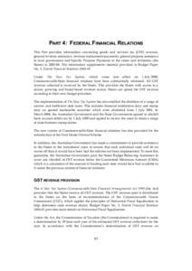 PART 4: FEDERAL FINANCIAL RELATIONS This Part provides information concerning goods and services tax (GST) revenue, general revenue assistance, revenue replacement payments, general purpose assistance to local government