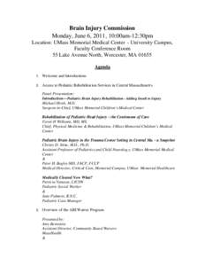 Brain Injury Commission Monday, June 6, 2011, 10:00am-12:30pm Location: UMass Memorial Medical Center - University Campus, Faculty Conference Room 55 Lake Avenue North, Worcester, MA[removed]Agenda